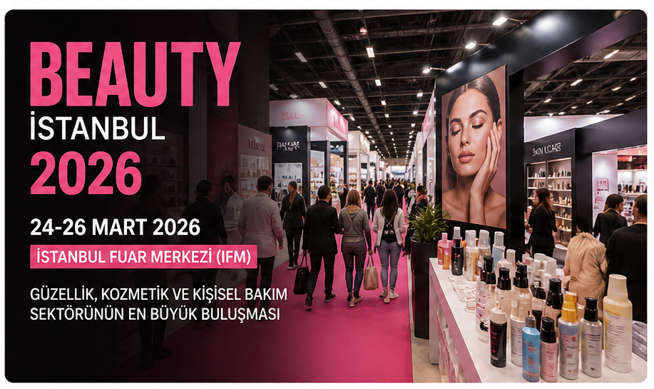 Beauty Istanbul 2026 Fuarı: Güzellik Sektörünün Kalbi İstanbul’da Atacak